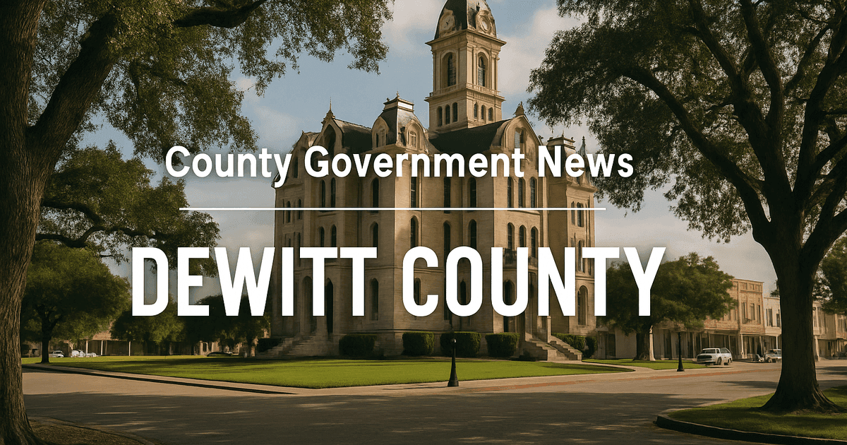DeWitt County Updates: Commissioners Court, Sheriff's Office, and More